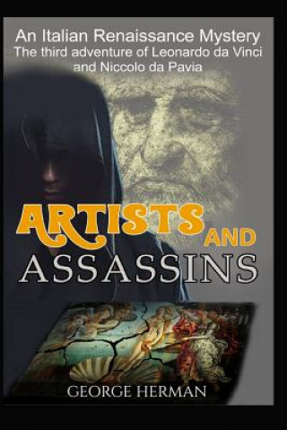 Książka Artists and Assasins: The Third Adventure of Leonardo da Vinci and Niccolo da Pavia George Herman