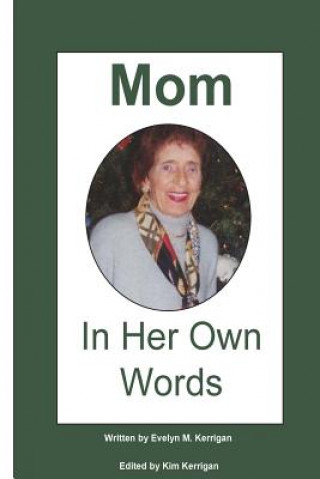 Książka Mom: In Her Own Words Mrs Evelyn Kerrigan