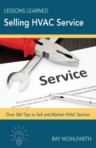 Carte Lessons Learned Selling HVAC Service: How to sell and market HVAC service MR Ray Wohlfarth