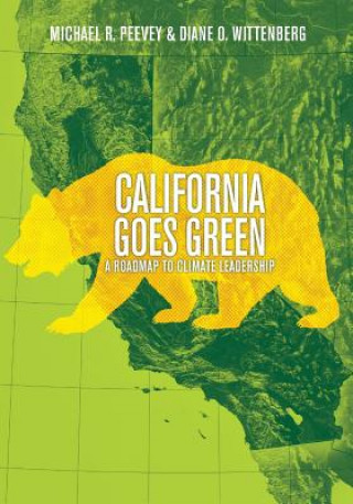 Книга California Goes Green: A Roadmap to Climate Leadership Michael R Peevey