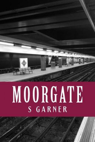 Knjiga Moorgate: poetry S  Garner