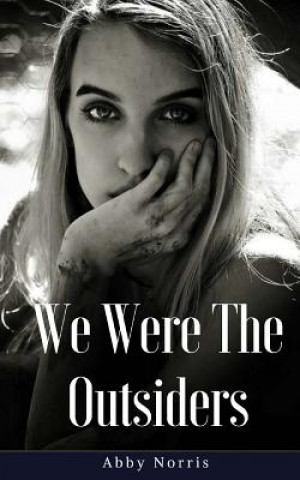 Книга We Were the Outsiders Abby Norris