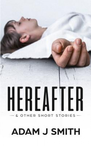 Buch Hereafter & Other Short Stories MR Adam J Smith
