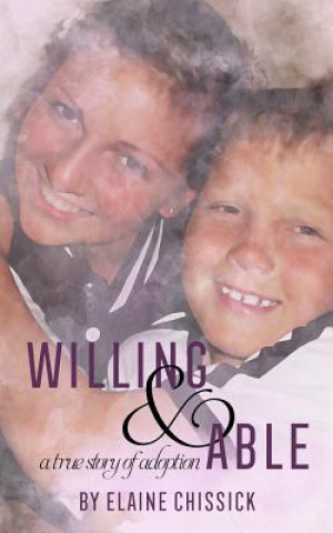 Könyv Willing and Able, a true story of adoption. Elaine Chissick