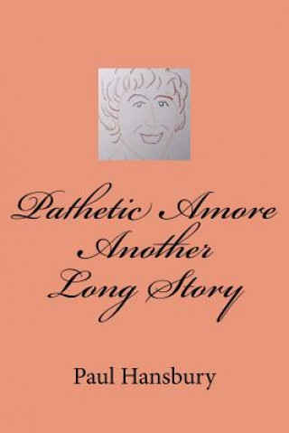 Książka Pathetic Amore Another Long Story Mr Paul M Hansbury