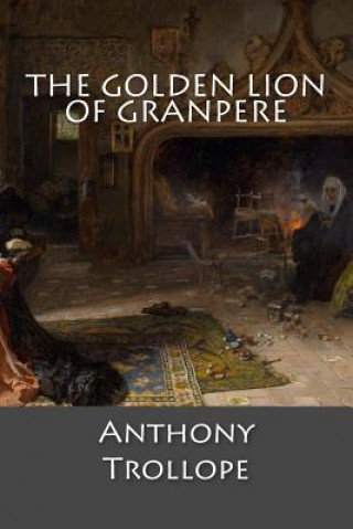 Book The Golden Lion of Granpere Anthony Trollope