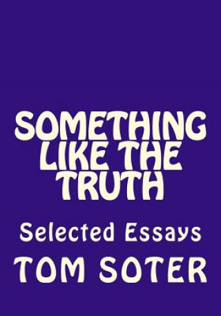 Knjiga Something Like the Truth Tom Soter