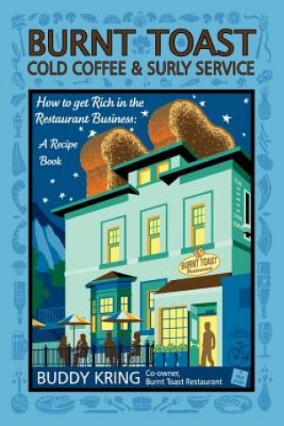 Książka Burnt Toast Cold Coffee & Surly Service: How to Get Rich in the Restaurant Business Buddy Kring