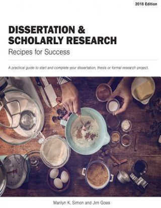 Könyv Dissertation and Scholarly Research: Recipes for: 2018 Edition Marilyn K Simon
