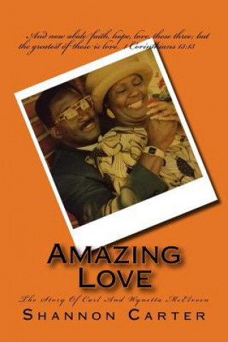 Kniha Amazing Love: The Story Of Carl And Wynetta McElveen MS Shannon Louise Carter