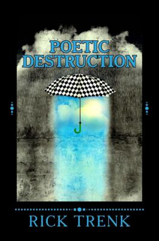 Książka Poetic Destruction Rick Trenk