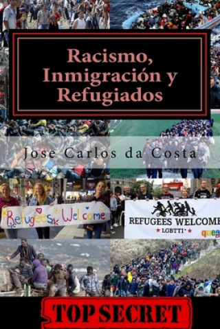 Kniha Racismo, inmigración y refugiados: La gran conspiración anti-europea Jose Carlos Camelo Da Costa