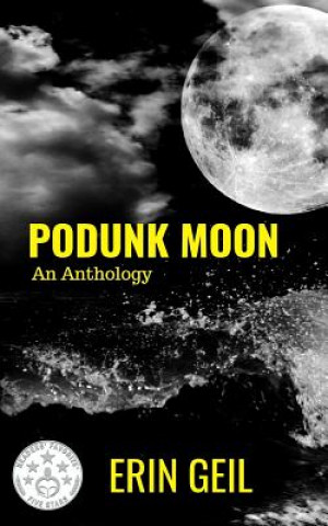 Książka Podunk Moon: An Anthology Erin Geil