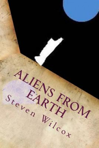 Книга Aliens from Earth Steven Wilcox