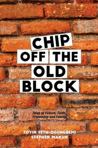 Knjiga Chip Off The Old Block Toyin Seth-Ogungbemi