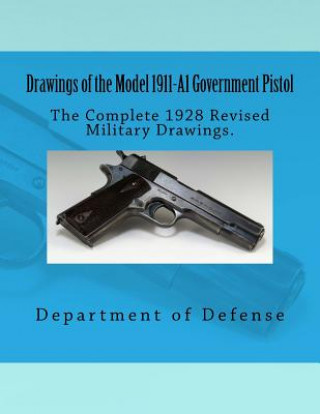 Livre Drawings of the Model 1911-A1 Government Pistol Department of Defense