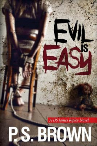 Kniha Evil is Easy: A gripping psychological thriller P S Brown