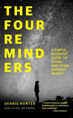 Buch The Four Reminders: A Simple Buddhist Guide to Living and Dying Without Regret Dennis Hunter