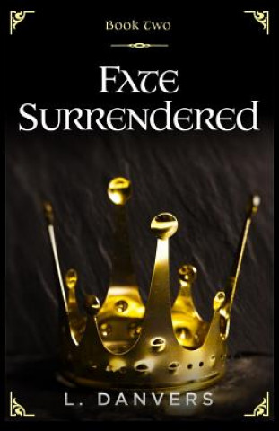 Carte Fate Surrendered (Book 2 of the Fate Abandoned Series) L Danvers