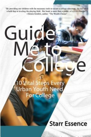Carte Guide Me To College: 10 Vital Steps Every Urban Youth Need For College Starr Essence