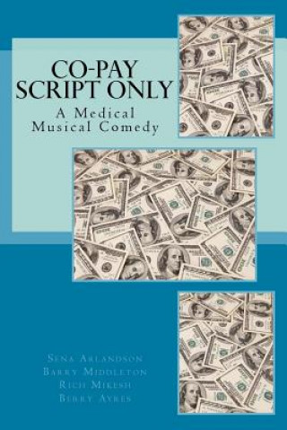 Kniha The Co-Pay Script: A Medical Musical Comedy Sena Arlandson