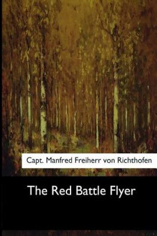 Kniha The Red Battle Flyer Capt Manfred Freiherr Von Richthofen