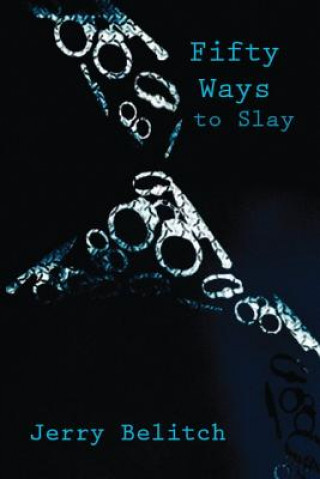 Knjiga Fifty Ways to Slay Jerry Belitch