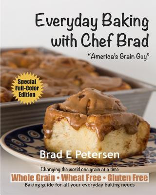 Könyv Everyday Baking with Chef Brad Brad E Petersen