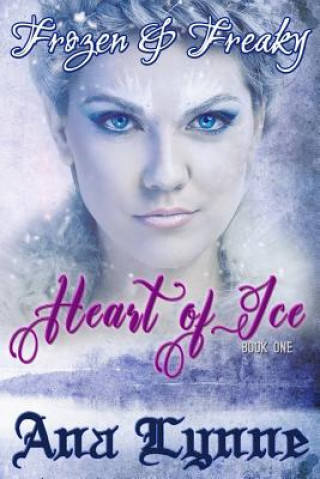 Kniha Heart of Ice: Frozen & Freaky: An Erotic Fairy Tale (Book 1) Ana Lynne