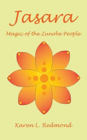 Kniha Jasara, Magic of the Zunobe People Karen L Redmond