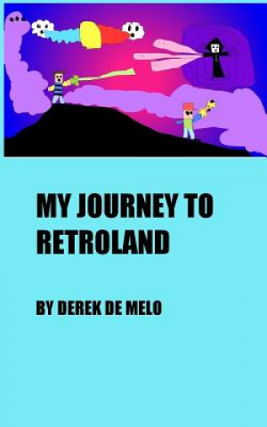 Книга My Journey To Retroland Derek de Melo