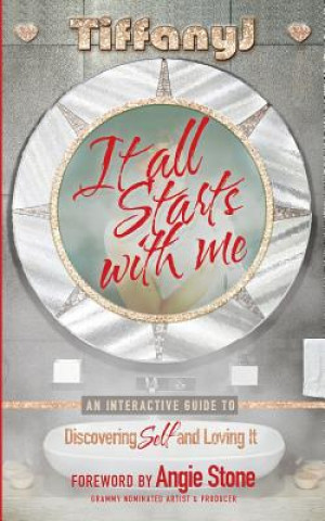 Carte It All Starts With Me: An Interactive Guide to Discovering Self and Loving It Tiffanyj