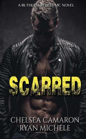 Kniha Scarred (Ruthless Rebels MC #3) Ryan Michele