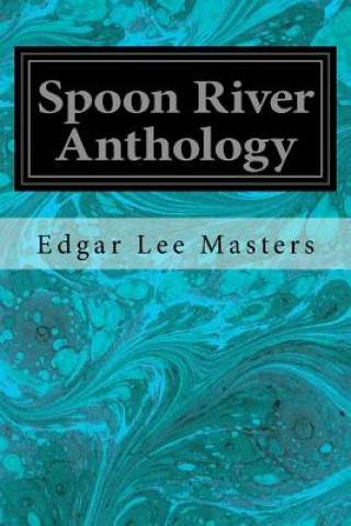 Carte Spoon River Anthology Edgar Lee Masters