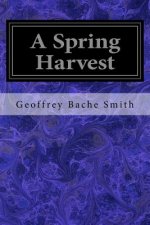 Könyv A Spring Harvest Geoffrey Bache Smith