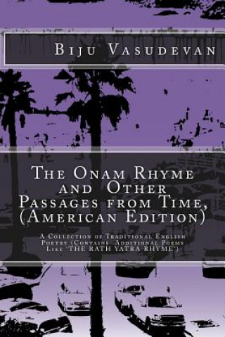 Könyv The Onam Rhyme and Other Passages from Time, (American Edition): A Collection of Traditional English Poetry Biju Vasudevan