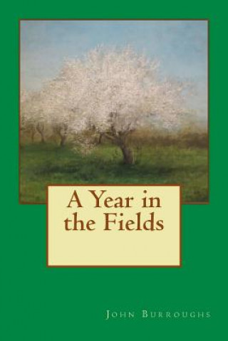 Kniha A Year in the Fields John Burroughs