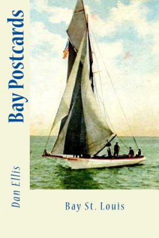 Книга Bay Postcards: Bay St. Louis Dan Ellis