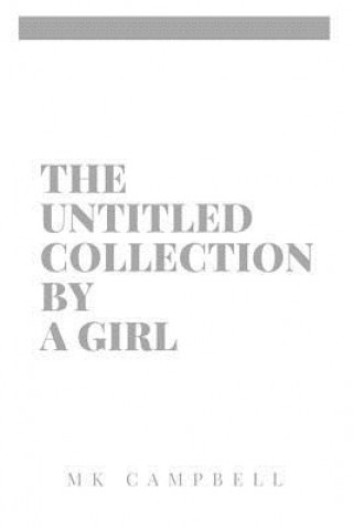 Kniha The Untitled Collection By A Girl Mk Campbell