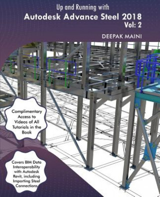 Könyv Up and Running with Autodesk Advance Steel 2018: Volume 2 Deepak Maini