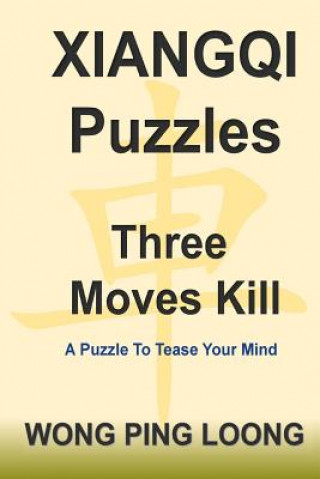 Книга Xiangqi Puzzles Three Moves Kill Ping Loong Wong