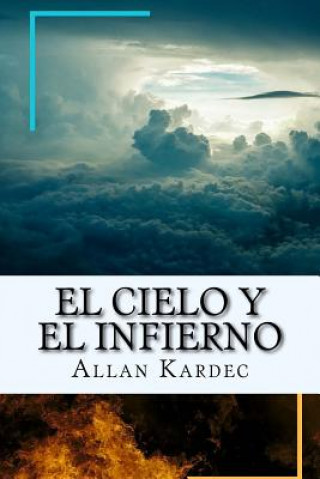 Książka El Cielo y el Infierno-La Justicia Divina segun el Espiritismo (Spanish) Edition Allan Kardec