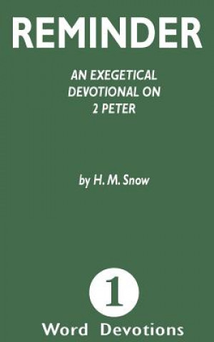 Buch Reminder: An Exegetical Devotion on 2 Peter H M Snow