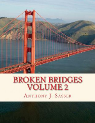 Könyv Broken Bridges Volume 2 Anthony J Sasser