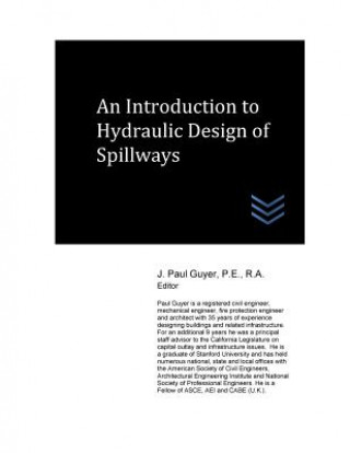 Книга An Introduction to Hydraulic Design of Spillways J Paul Guyer