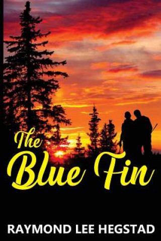 Книга The Blue Fin Mr Raymond Lee Hegstad
