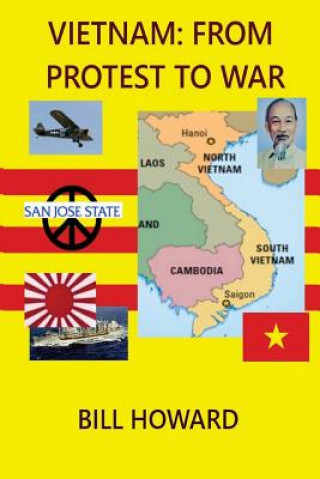 Libro Vietnam: From Protest to War Bill Howard