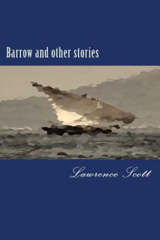 Kniha Barrow and other stories Lawrence Scott