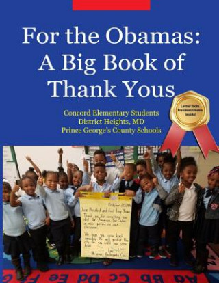 Kniha For the Obamas: A Big Book of Thank Yous Concord Elementary Students