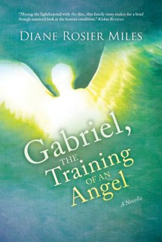 Kniha Gabriel, The Training of an Angel Diane Rosier Miles